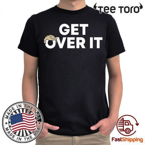 Get Over It T-Shirt Tee