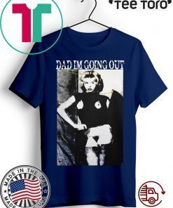 Dad im going out shirt Enfants Riches Déprimés dad I’m going out t-shirts