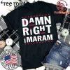 Damn Right Imaram Shirt - Classic Tee