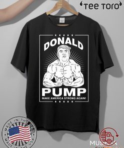 Donal Pump Make America Strong Again T-Shirt
