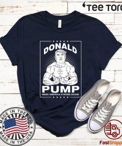Donal Pump Make America Strong Again T-Shirt