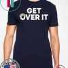Donald Trump Get Over It Shirt