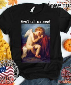 Don’t Call Me Angel Classic Shirt