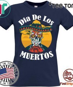 Dia de los muertos t shirt Skull Dia De Los Muertos Day Of The Dead Gift T-Shirt