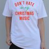 Don’t hate on my Christmas music shirt