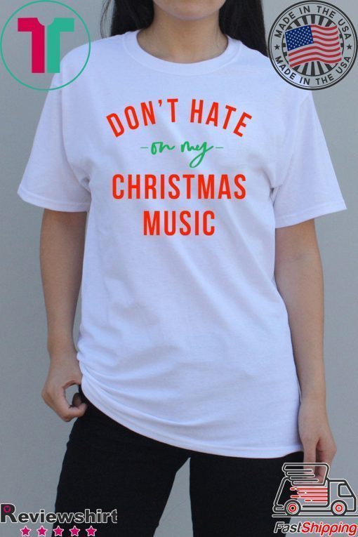 Don’t hate on my Christmas music shirt