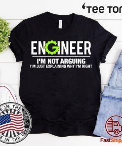 Engineer I'm Not Arguing Funny Engineering T-Shirt