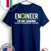 Engineer I'm Not Arguing Funny Engineering T-Shirt