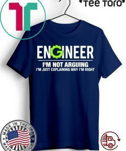Engineer I'm Not Arguing Funny Engineering T-Shirt