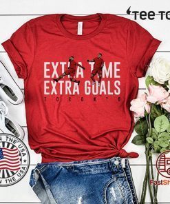 Extra Time Extra Goals Shirt Toronto, MLSPA Officially Licensed Shirt