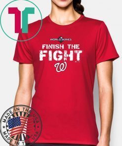 FINISH THE FIGHT WASHINGTON NATIONALS WORLD SERIES 2019 SHIRT