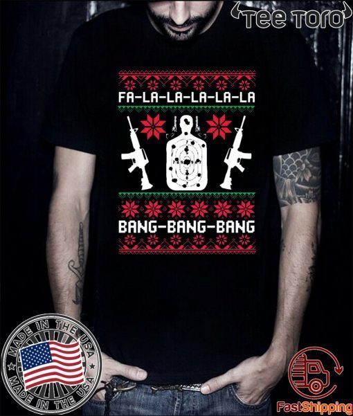 Fa La La Bang Bang AR-15 Gun Christmas For T-Shirt 