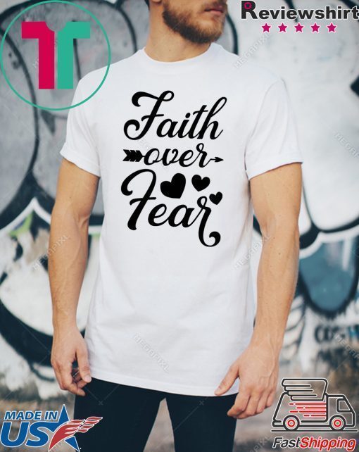 Faith Over Fear White T-shirt