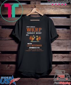 First Annual WKRP Turkey Drop Less Messman November 22 1978 Thanksgiving Shirt