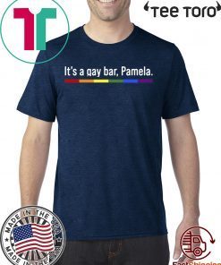 It's a gay bar Pamela 2020 T-Shirt