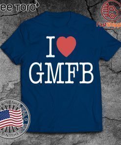 OFFCIAL I LOVE GMFB SHIRT