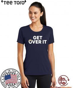 Get Over It T-Shirt Tee