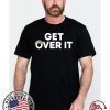 Get Over It Unisex T-Shirt