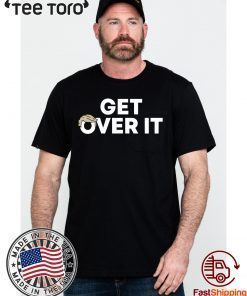 Get Over It Unisex T-Shirt