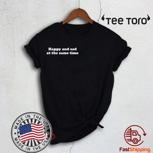 Happy and sad at the same time 2020 t-shirt