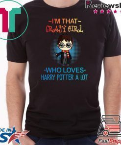 Harry potter t shirts I’m that crazy girl who loves Harry Potter a lot shirt