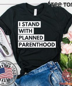 I Stand With Planned Parenthood 2020 T-Shirt