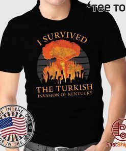I survived the Turkish invasion of Kentucky Unisex T-Shirt