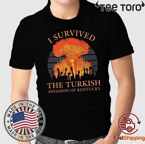 I survived the Turkish invasion of Kentucky Unisex T-Shirt