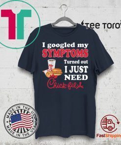 I googled my symptoms turned out I just need Chick Fill A Shirt