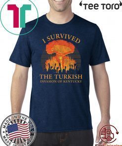 I survived the Turkish invasion of Kentucky 2020 T-Shirt