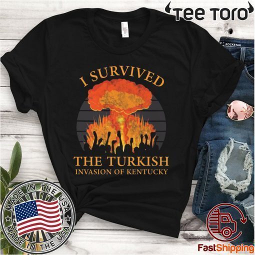 I survived the Turkish invasion of Kentucky 2020 T-Shirt