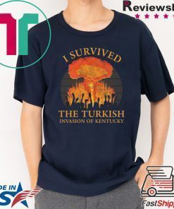 I survived the Turkish invasion of Kentucky shirt