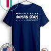 I’m Proud To Be Called Human Scum Shirt - Limited Edition