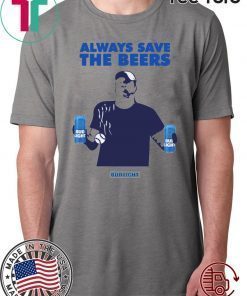 Beers Over Baseball Always Save The Beers Bud Light 2020 T-Shirt