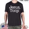 Jesus Tony Shirt - Offcial Tee