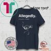 LETTERKENNY ALLEGEDLY BLACK T-SHIRTS