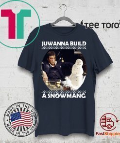 Scarface juwanna build a snowman Christmas 2020 T-Shirt