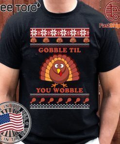 Original Gobble Til You Wobble Thanksgiving Shirt