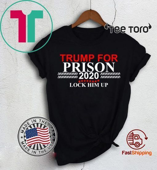 Lock Him Up Trump for Prison 2020 Shirt Offcial