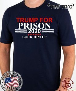 Lock Him Up Trump for Prison 2020 Shirt Offcial