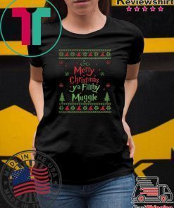MERRY CHRISTMAS YA FILTHY MUGGLE SHIRT