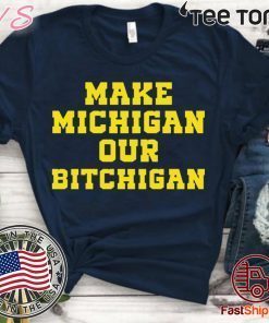 Make Michigan our bitchigan Classic T-Shirt