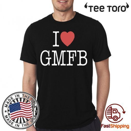 Mens Womens I Love GMFB Shirt