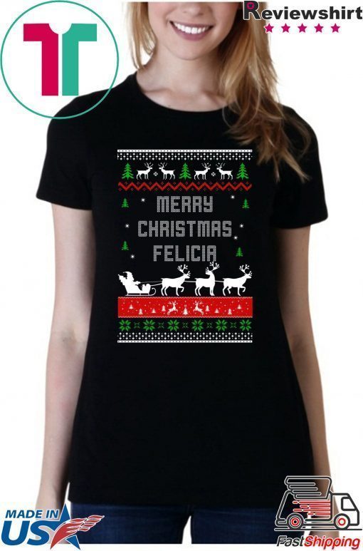 Merry Christmas Felicia ugly T-Shirt
