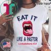 Mouth Eat It Like a pastor lickalation 6.9.2019 Shirt