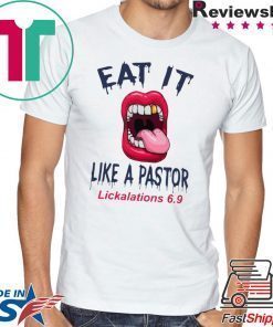 Mouth Eat It Like a pastor lickalation 69 Tee Shirts