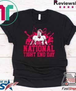 NATIONAL TIGHT END DAY Cool Gift T-SHIRT