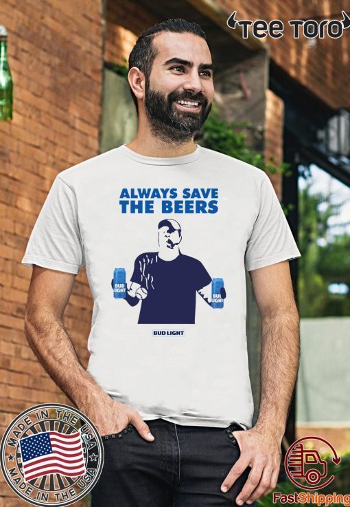 Nationals fan Always Save The Beers Bud Light 2020 T-Shirt