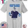 Nationals fan Always Save The Beers Bud Light T Shirt