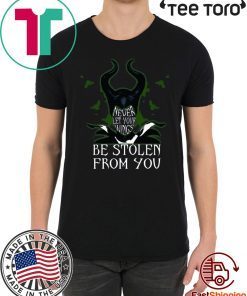 Never Let Your Wings Be Stolen From You Maleficent Shirt Cool Gift For Fans